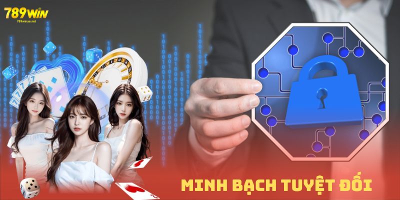 Tính minh bạch được sân chơi đảm bảo tối đa